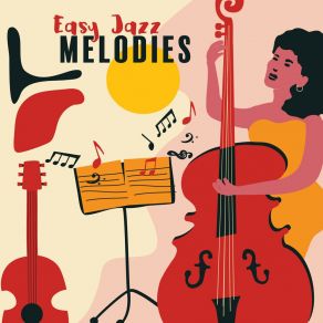 Easy Jazz Melodies: Music For Rest And Relaxation album cover