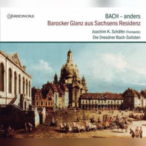 Bach - Anders: Barocker Glanz Aus Sachsens Residenz album cover