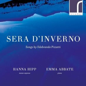 Sera D'inverno - Songs By Ildebrando Pizzetti - Hanna Hipp, Emma Abbate album cover