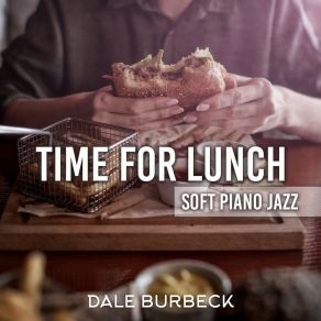 Time For Lunch: Soft Piano Jazz album cover