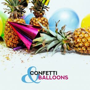 Confetti & Balloons: Electro Party, Funny Mood, Dancing Time album cover