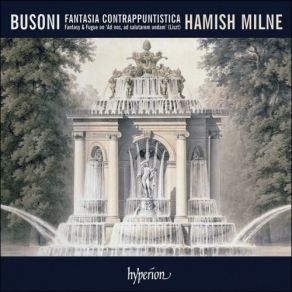 Hamish Milne - Busoni Fantasia Contrappuntistica album cover