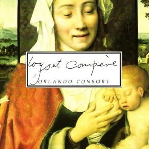 Loyset Compere - Orlando Consort album cover