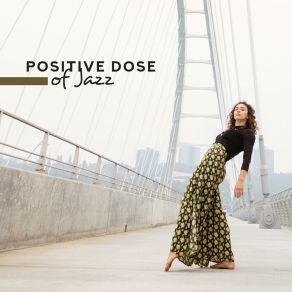 Positive Dose Of Jazz album cover
