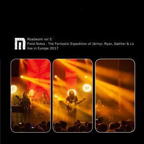 Roadwork Vol. 5 Field Notes - The Fantastic Expedition Of Järmyr, Ryan, Sæther & Lo Live In Europe 2017 album cover