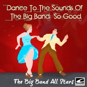 Dance To The Sounds Of The Big Band: So Good album cover