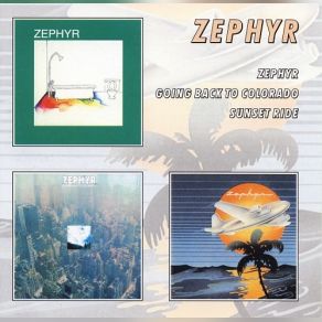 Zephyr / Zephyr Going Back To Colorado / Sunset Ride album cover