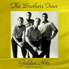 The Brothers Four Golden Hits (All Tracks Remastered) album cover