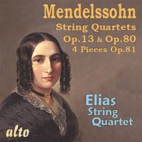 Mendelssohn: String Quartets Op. 13 & Op. 80; 4 Pieces, Op. 81 album cover