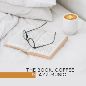 The Book, Coffee & Jazz Music – Background Cafe Smooth Jazz Music For Perfect Relax & Calmness album cover