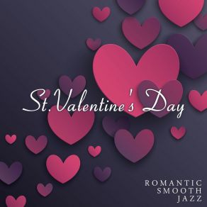 St. Valentine's Day: Romantic Smooth Jazz - Secret Of Love, Candle Light Dinner, Restaurant Background Music album cover