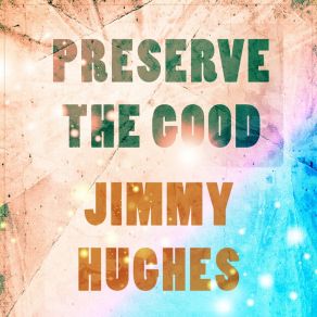 Preserve The Good album cover