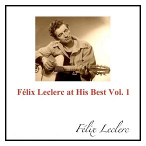 Félix Leclerc At His Best Vol. 1 album cover