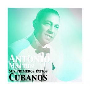 Antonio Machín, Sus Primeros Éxitos Cubanos album cover