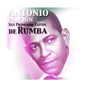 Antonio Machín, Sus Primeros Éxitos De Rumba album cover