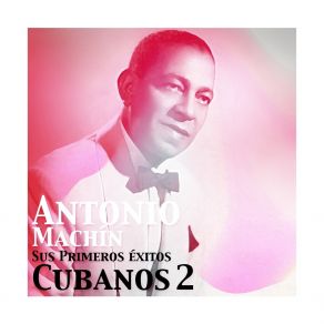 Antonio Machín, Sus Primeros Éxitos Cubanos 2 album cover