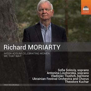Richard Moriarty: Missa Adsum! Celebrating Women & We That Wait album cover