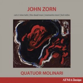 John Zorn: Cat O'Nine Tails, The Dead Man, Memento Mori & Kol Nidre album cover