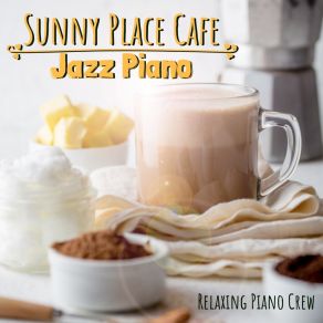Sunny Place Cafe - Jazz Piano album cover