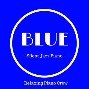 Blue - Silent Jazz Piano album cover