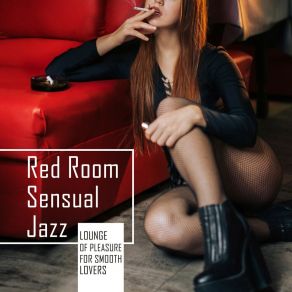 Red Room Sensual Jazz - Lounge Of Pleasure For Smooth Lovers album cover