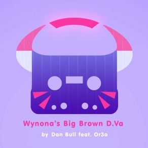 Wynona's Big Brown D. Va (Overwatch Rap) album cover