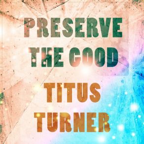 Preserve The Good album cover