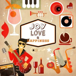 Joy, Love & Happiness: Gospel, Funky, Swing, Bossa Nova album cover