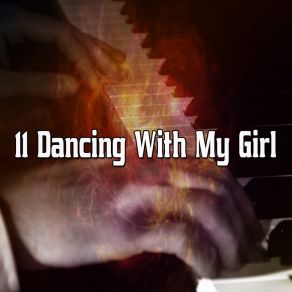 11 Dancing With My Girl album cover