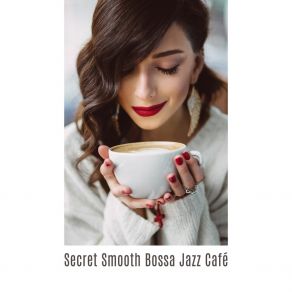Secret Smooth Bossa Jazz Café album cover