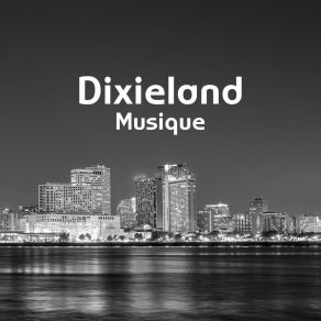 Dixieland Musique - Jazz Instrumental De La Nouvelle-Orléans album cover