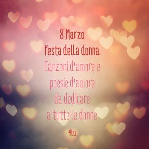 8 Marzo Festa Della Donna: Canzoni D'amore E Poesie D'amore Da Dedicare A Tutte Le Donne album cover