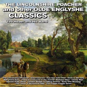 The Lincolnshire Poacher And Other Olde Englyshe Classics album cover