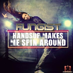 Handsup Makes Me Spin Around album cover