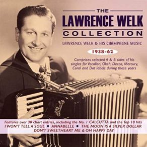 The Lawrence Welk Collection: Lawrence Welk & His (CD1) album cover