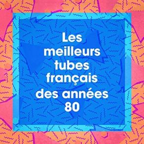 Les Meilleurs Tubes Français Des Années 80 album cover