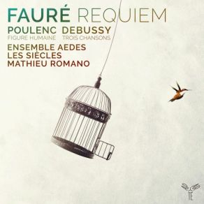 Fauré: Requiem - Poulenc: Figure Humaine - Debussy: 3 Chansons album cover