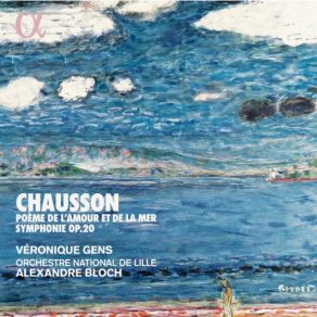 Chausson: Poème De L'amour Et De La Mer & Symphonie Op. 20 album cover