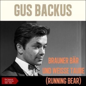 Brauner Bär Und Weiße Taube (Running Bear) (Die Singles - A & B Seiten 1959 - 1960) album cover