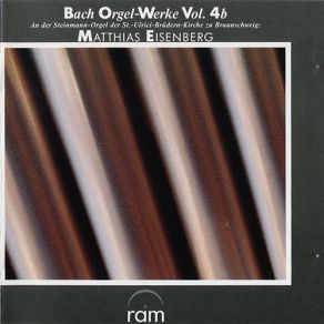 Bach Orgel-Werke Vol. 4b - Matthias Eisenberg album cover
