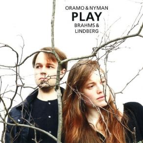 Oramo And Nyman PLAY Brahms And Lindberg album cover