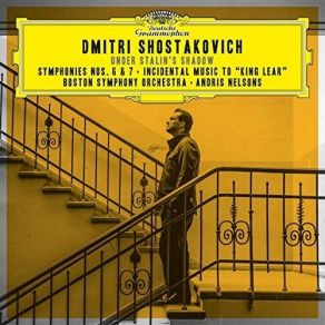 Shostakovich - Symphonies Nos. 6, 7, Incidental Music To 'King Lear' - Andris Nelsons album cover