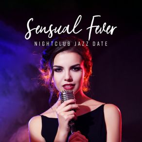 Sensual Fever - Nightclub Jazz Date album cover