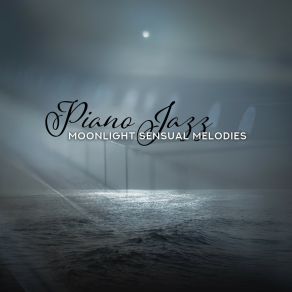 Piano Jazz Moonlight Sensual Melodies album cover