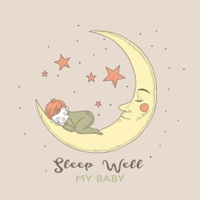 Sleep Well, My Baby: 15 Instrumental Piano Jazz 2019 Soothing Lullabies For Babies, Cure Baby Insomnia, Calm & Relax, Sleep All Night Long album cover