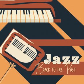 Jazz Back To The Past: Jazz Instrumental Pieces In The Old Edition album cover