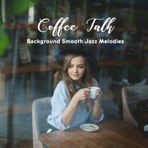 Coffee Talk Background Smooth Jazz Melodies album cover