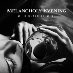 Melancholy Evening With Glass Of Wine: Instrumental Piano Jazz 2019, Sad Melodies For Lonely People album cover