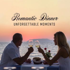 Romantic Dinner Unforgettable Moments: 2019 Piano Smooth Jazz Background Music For Happy Couple Moments In Restaurant album cover