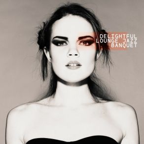 Delightful Lounge Jazz Banquet - Cocktail Party, Dinner Mood, Cafe Restaurant Background Music album cover
